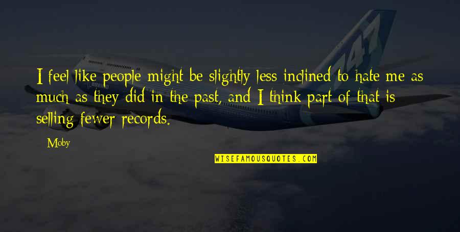 Priveledge Quotes By Moby: I feel like people might be slightly less Priveledge Quotes By Moby: I feel like people might be slightly less