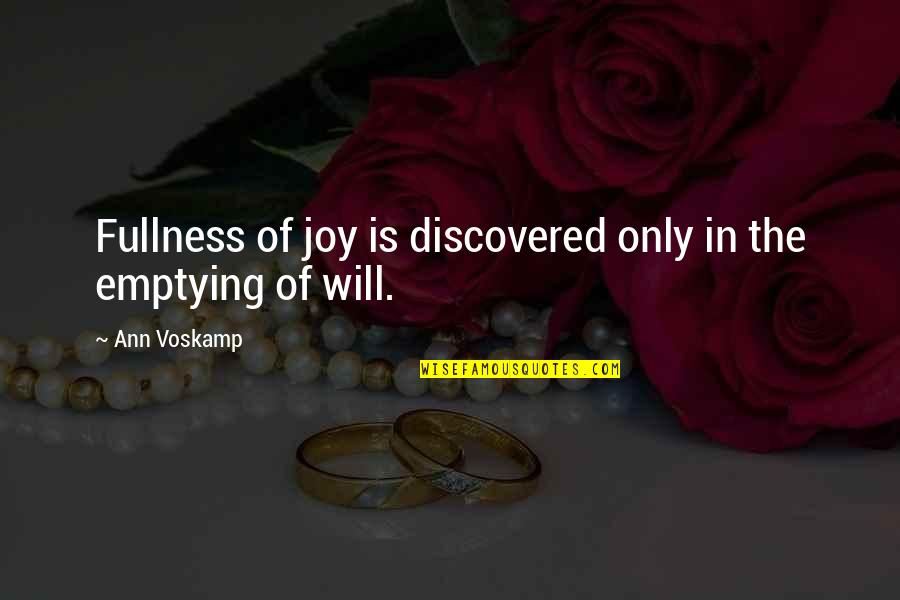Priveledged Quotes By Ann Voskamp: Fullness of joy is discovered only in the