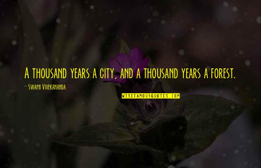 Priven Quotes By Swami Vivekananda: A thousand years a city, and a thousand Priven Quotes By Swami Vivekananda: A thousand years a city, and a thousand