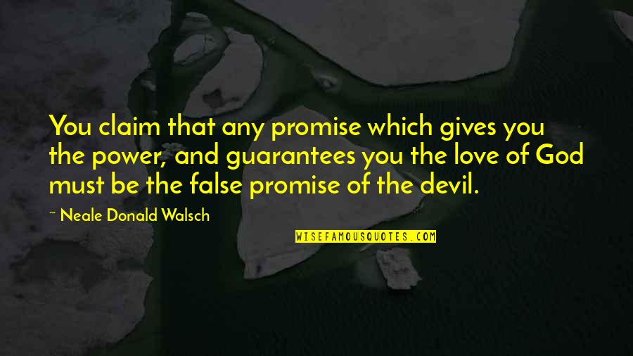 Priver Synonyme Quotes By Neale Donald Walsch: You claim that any promise which gives you