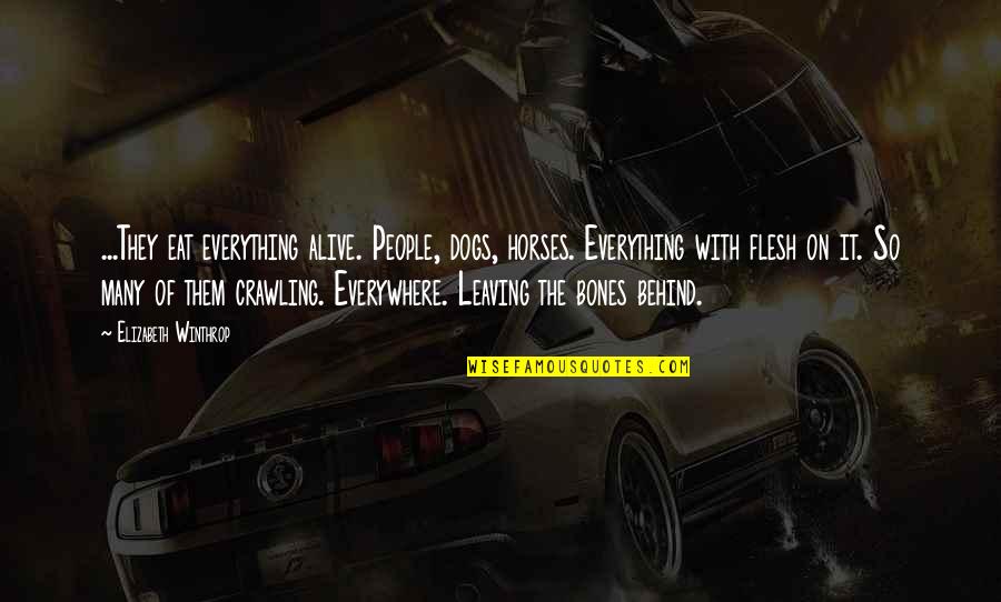 Prive's Quotes By Elizabeth Winthrop: ...They eat everything alive. People, dogs, horses. Everything
