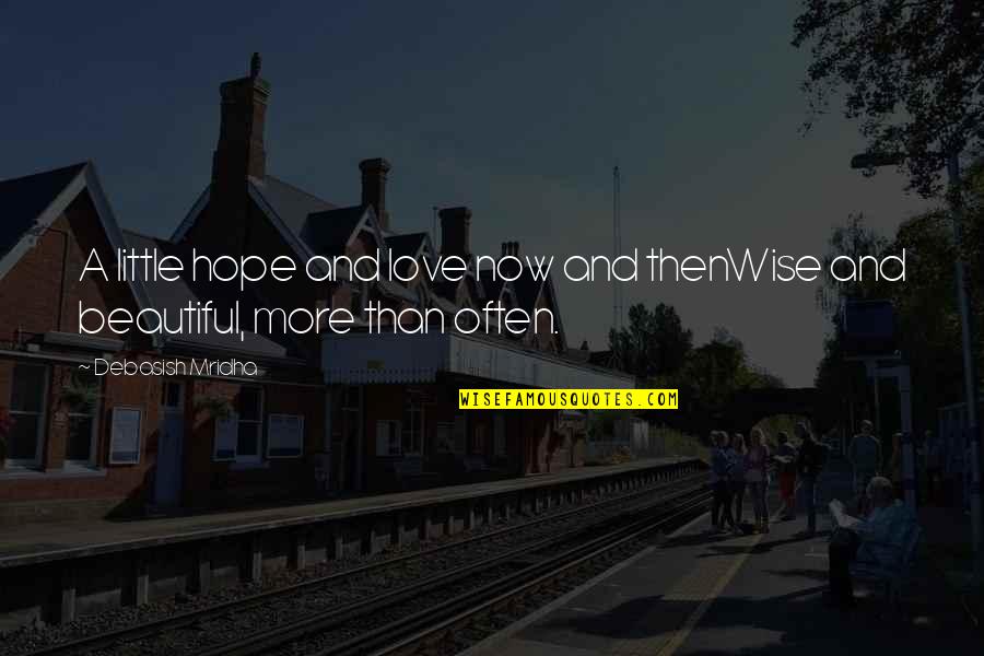 Priveste Inger Quotes By Debasish Mridha: A little hope and love now and thenWise Priveste Inger Quotes By Debasish Mridha: A little hope and love now and thenWise