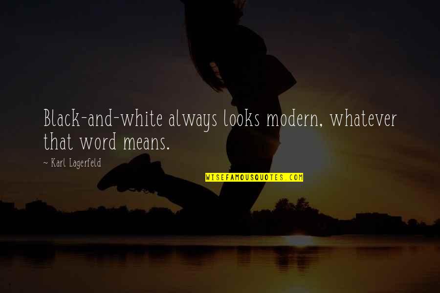 Privettes Quotes By Karl Lagerfeld: Black-and-white always looks modern, whatever that word means.