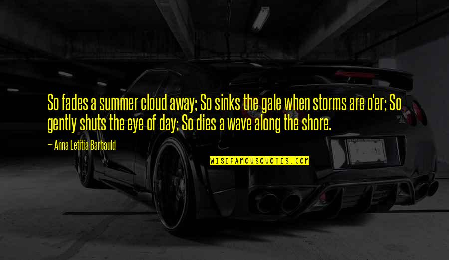 Privide Quotes By Anna Letitia Barbauld: So fades a summer cloud away; So sinks Privide Quotes By Anna Letitia Barbauld: So fades a summer cloud away; So sinks