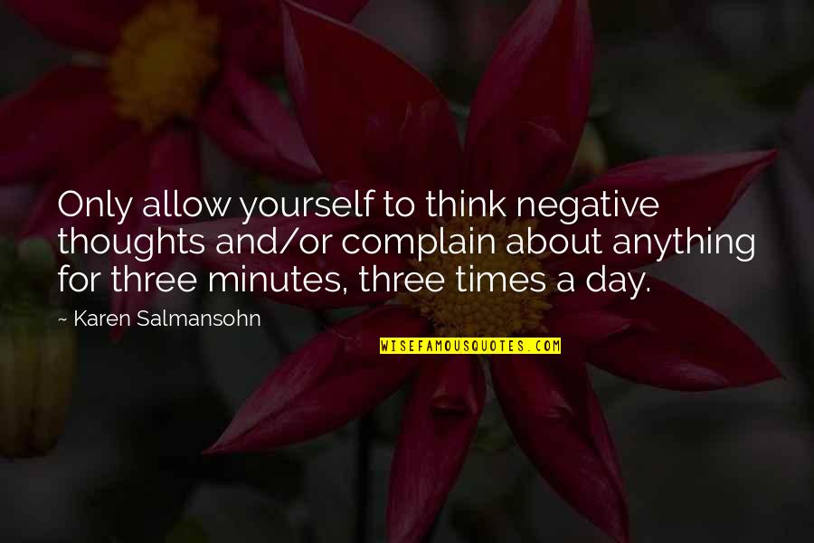 Prividno Quotes By Karen Salmansohn: Only allow yourself to think negative thoughts and/or Prividno Quotes By Karen Salmansohn: Only allow yourself to think negative thoughts and/or