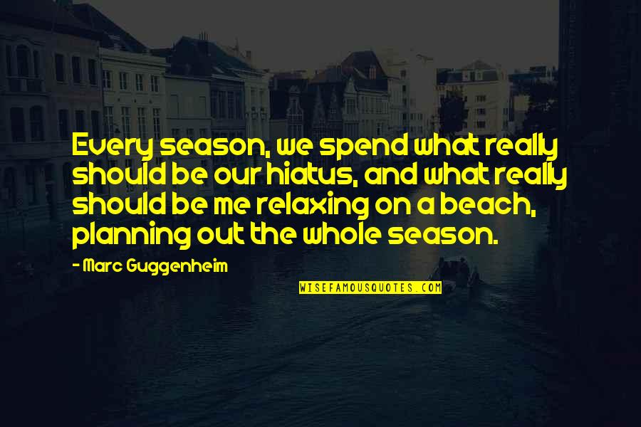 Prividno Sinonimi Quotes By Marc Guggenheim: Every season, we spend what really should be