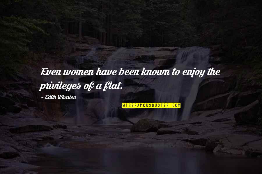 Privileges Quotes By Edith Wharton: Even women have been known to enjoy the