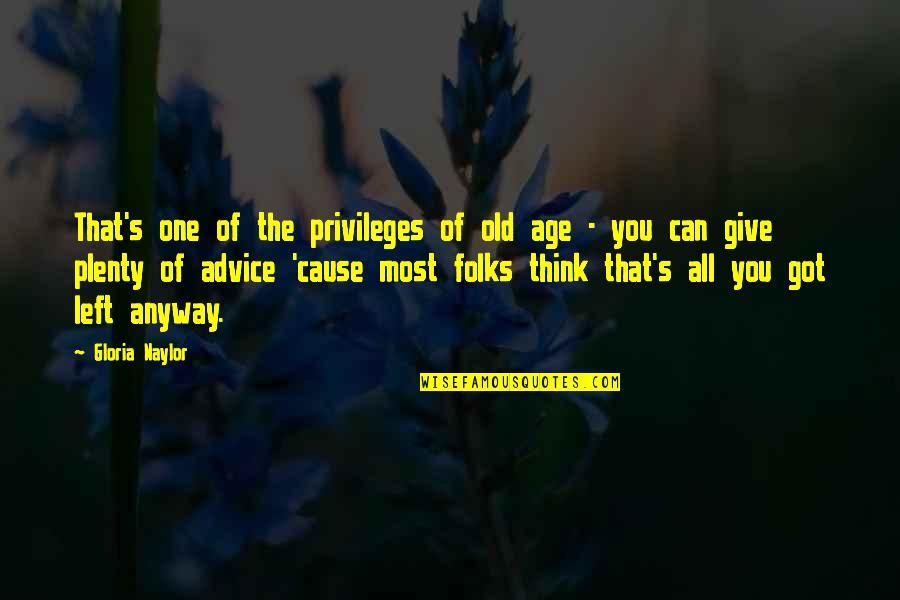 Privileges Quotes By Gloria Naylor: That's one of the privileges of old age