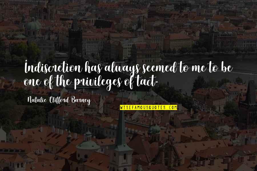 Privileges Quotes By Natalie Clifford Barney: Indiscretion has always seemed to me to be