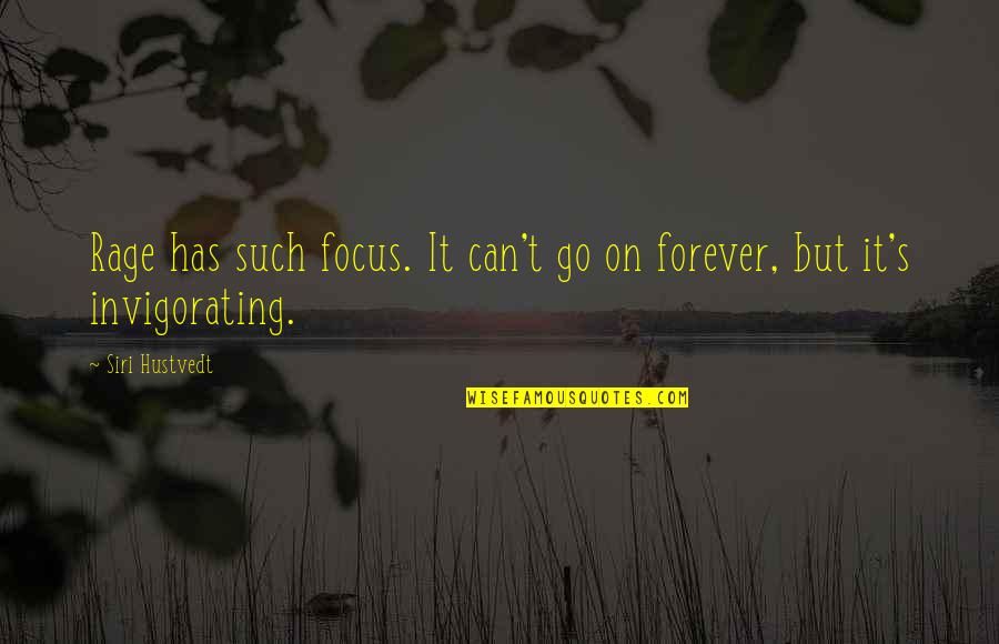 Privilegiado Definicion Quotes By Siri Hustvedt: Rage has such focus. It can't go on