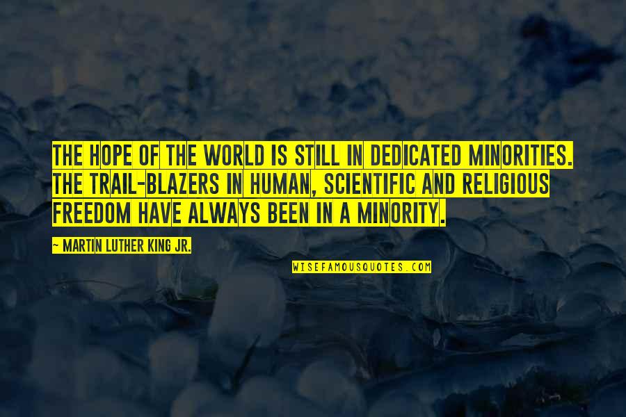 Privilegiados Significado Quotes By Martin Luther King Jr.: The hope of the world is still in Privilegiados Significado Quotes By Martin Luther King Jr.: The hope of the world is still in