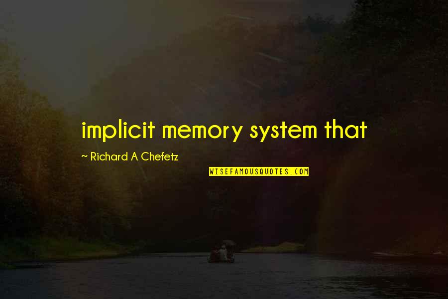 Privilegio Significado Quotes By Richard A Chefetz: implicit memory system that Privilegio Significado Quotes By Richard A Chefetz: implicit memory system that