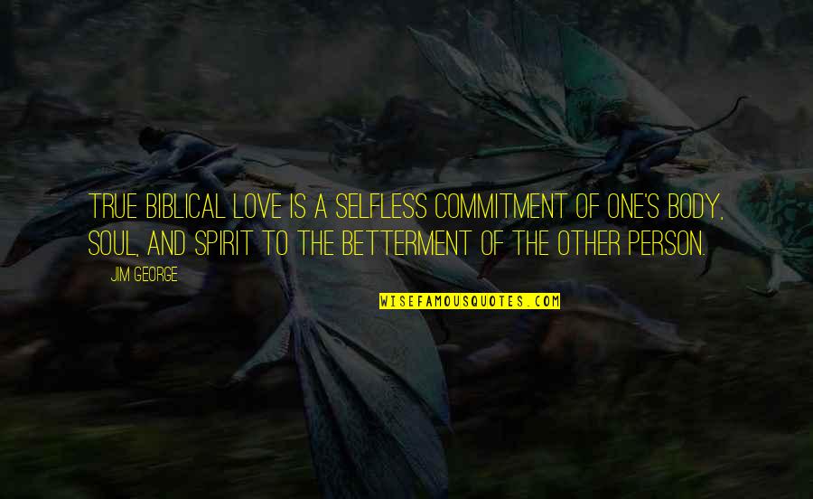 Privine And Gage Quotes By Jim George: True biblical love is a selfless commitment of Privine And Gage Quotes By Jim George: True biblical love is a selfless commitment of