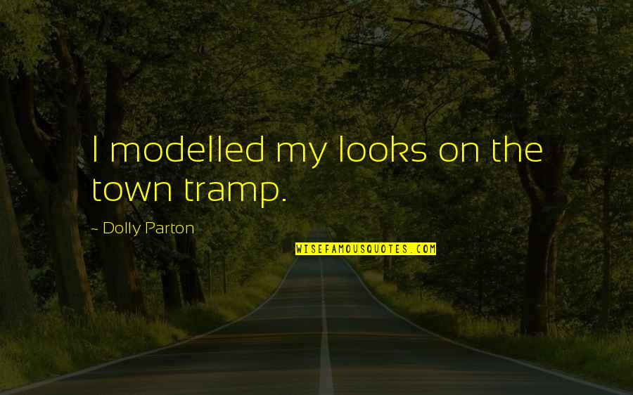 Privine Discontinued Quotes By Dolly Parton: I modelled my looks on the town tramp. Privine Discontinued Quotes By Dolly Parton: I modelled my looks on the town tramp.