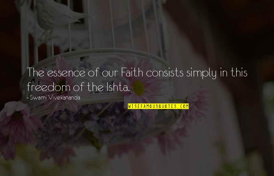 Privine Discontinued Quotes By Swami Vivekananda: The essence of our Faith consists simply in Privine Discontinued Quotes By Swami Vivekananda: The essence of our Faith consists simply in