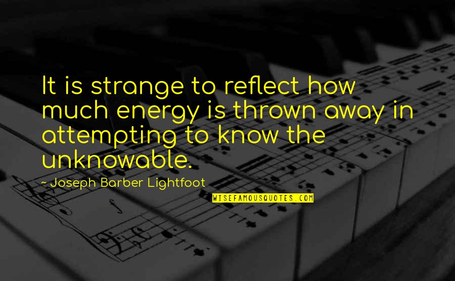 Privo It Quotes By Joseph Barber Lightfoot: It is strange to reflect how much energy Privo It Quotes By Joseph Barber Lightfoot: It is strange to reflect how much energy