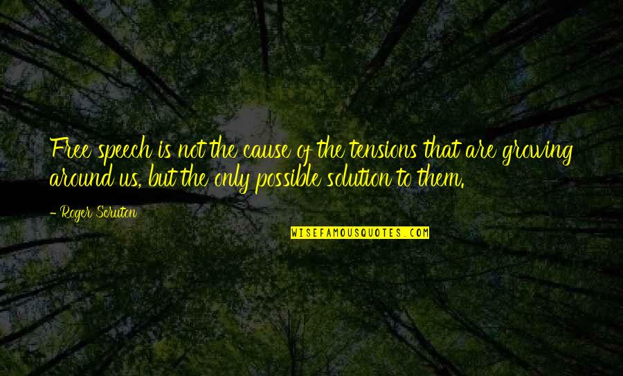 Privott Jr Quotes By Roger Scruton: Free speech is not the cause of the Privott Jr Quotes By Roger Scruton: Free speech is not the cause of the