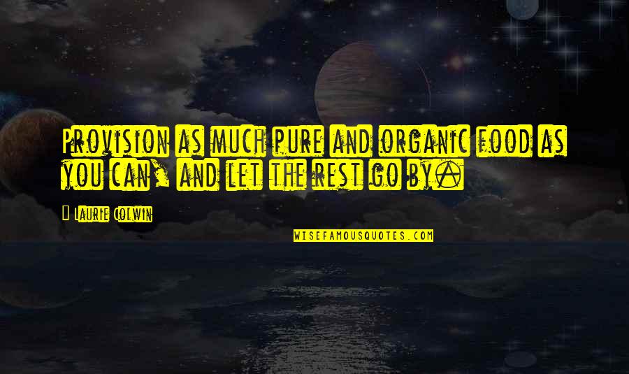Privremeni Uvoz Quotes By Laurie Colwin: Provision as much pure and organic food as