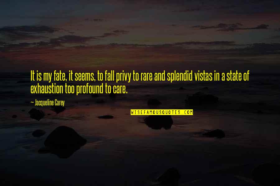 Privy Quotes By Jacqueline Carey: It is my fate, it seems, to fall