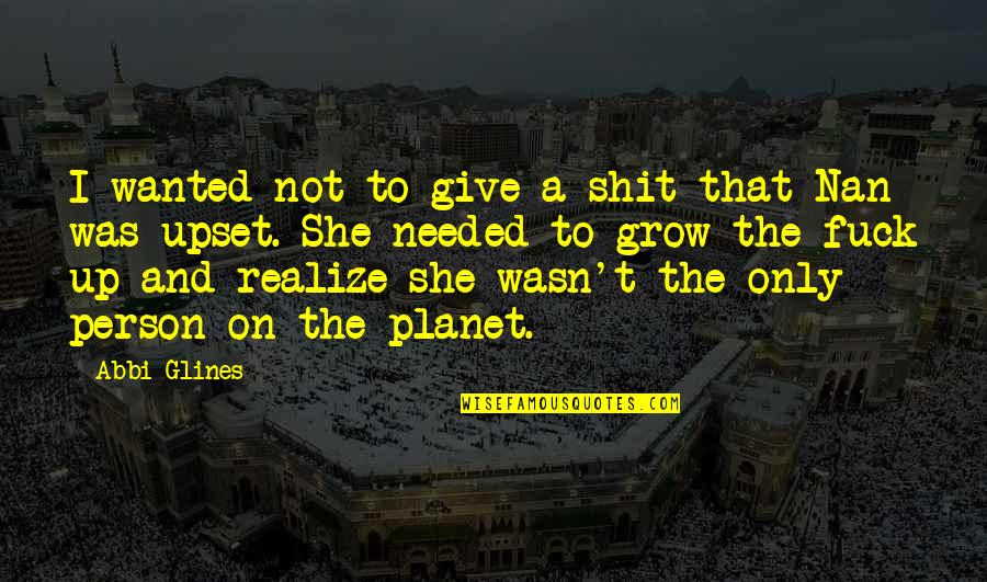 Priyadarshini Raje Quotes By Abbi Glines: I wanted not to give a shit that Priyadarshini Raje Quotes By Abbi Glines: I wanted not to give a shit that