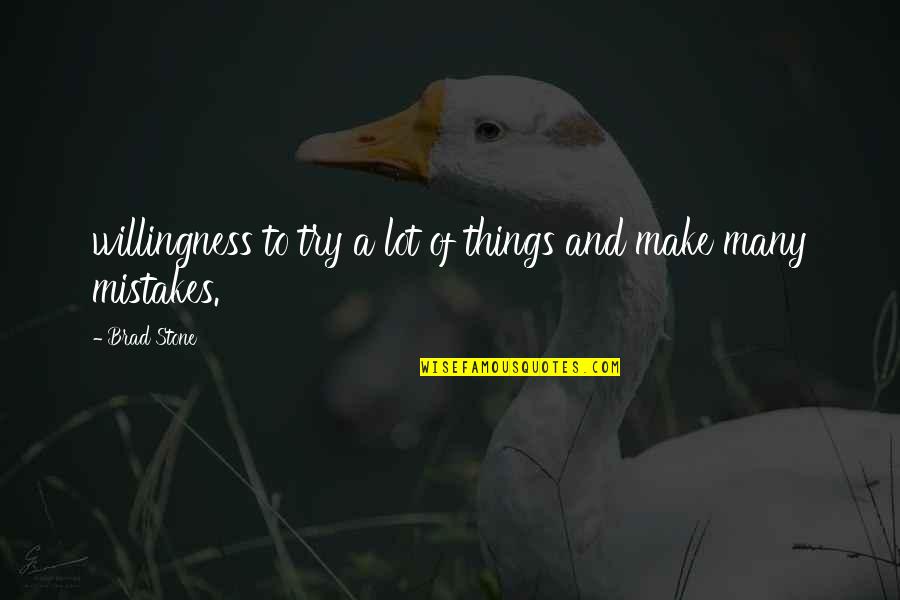 Priyantha Kariyapperuma Quotes By Brad Stone: willingness to try a lot of things and