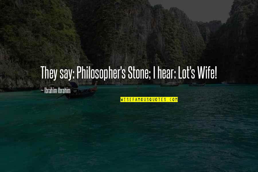 Priyathama Priyathama Lyrics Quotes By Ibrahim Ibrahim: They say: Philosopher's Stone; I hear: Lot's Wife! Priyathama Priyathama Lyrics Quotes By Ibrahim Ibrahim: They say: Philosopher's Stone; I hear: Lot's Wife!