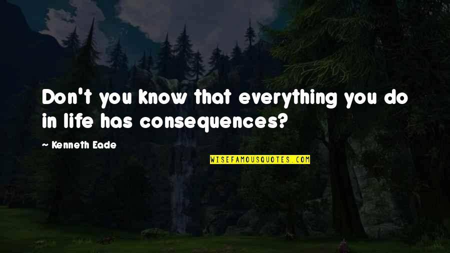 Priyayi Adalah Quotes By Kenneth Eade: Don't you know that everything you do in