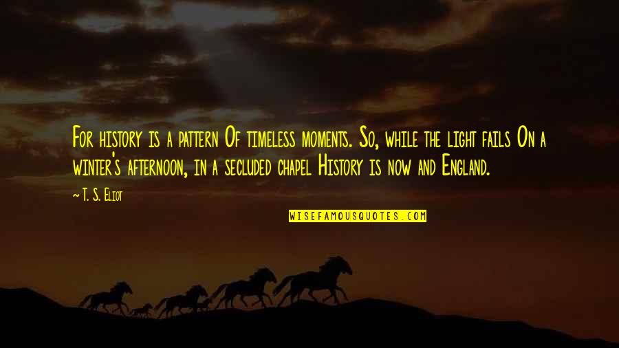 Prize Awarding Quotes By T. S. Eliot: For history is a pattern Of timeless moments. Prize Awarding Quotes By T. S. Eliot: For history is a pattern Of timeless moments.