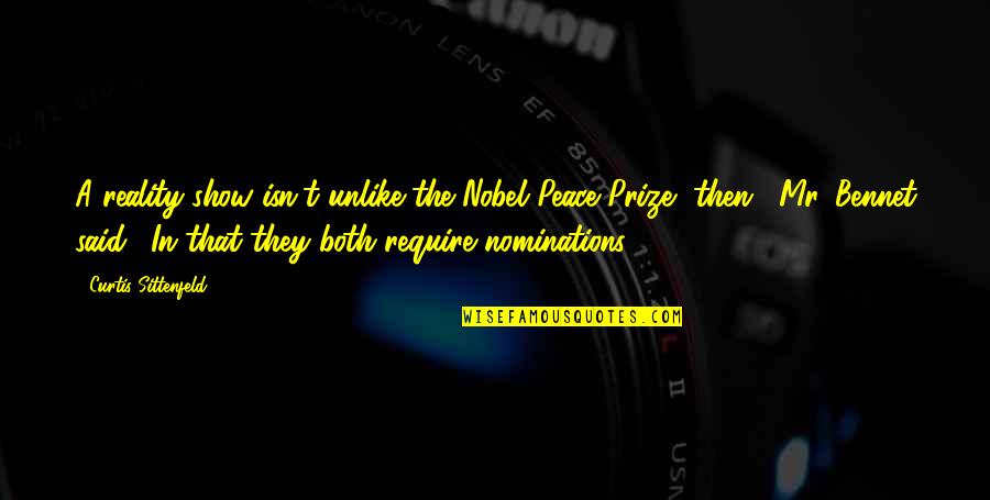 Prize Quotes By Curtis Sittenfeld: A reality show isn't unlike the Nobel Peace Prize Quotes By Curtis Sittenfeld: A reality show isn't unlike the Nobel Peace