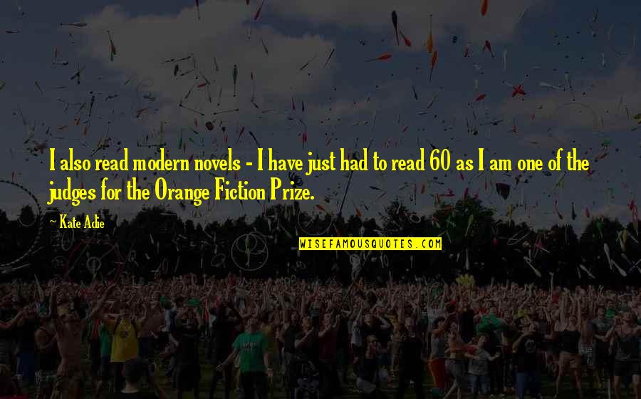 Prize Quotes By Kate Adie: I also read modern novels - I have Prize Quotes By Kate Adie: I also read modern novels - I have