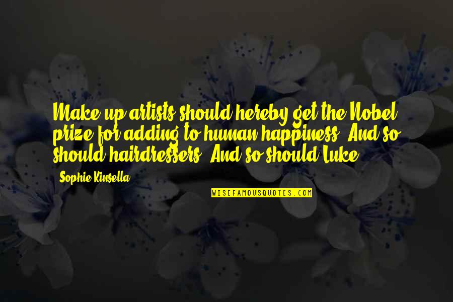 Prize Quotes By Sophie Kinsella: Make-up artists should hereby get the Nobel prize Prize Quotes By Sophie Kinsella: Make-up artists should hereby get the Nobel prize