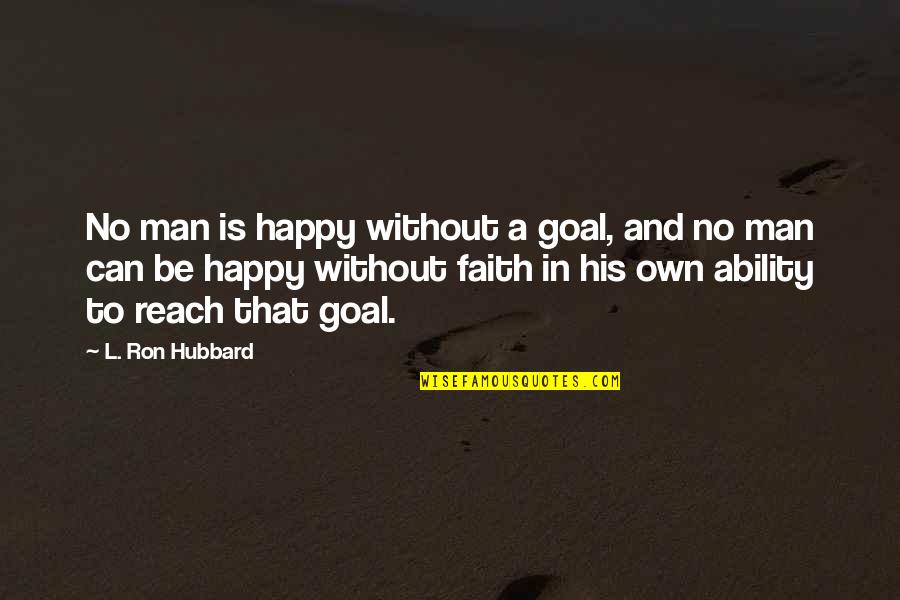 Prize Winning Halloween Quotes By L. Ron Hubbard: No man is happy without a goal, and