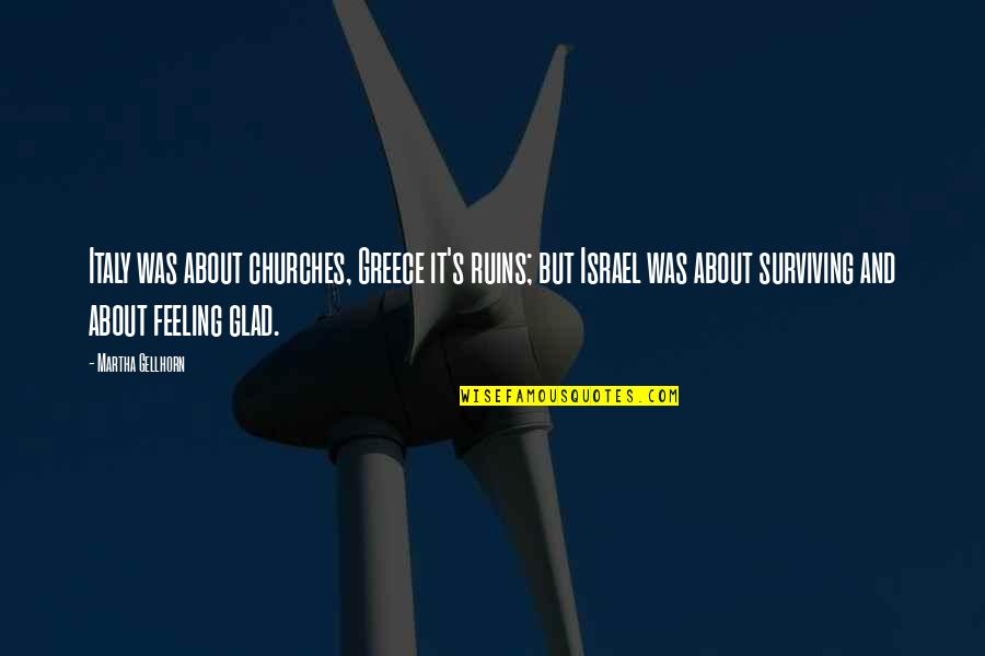 Prize Winning Halloween Quotes By Martha Gellhorn: Italy was about churches, Greece it's ruins; but