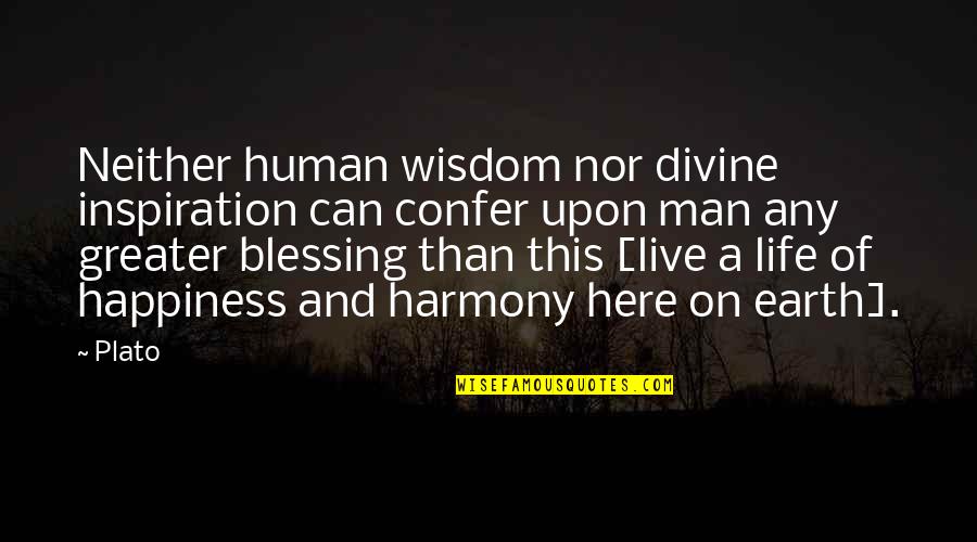 Prize Winning Recipes Quotes By Plato: Neither human wisdom nor divine inspiration can confer