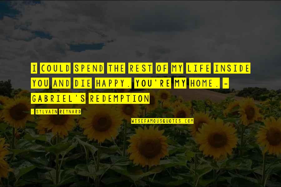 Prize Winning Recipes Quotes By Sylvain Reynard: I could spend the rest of my life