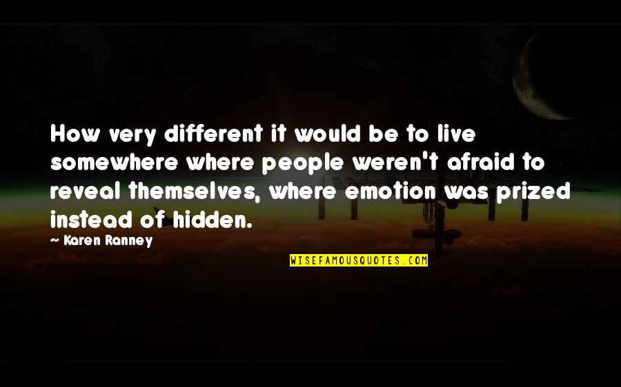 Prized Quotes By Karen Ranney: How very different it would be to live Prized Quotes By Karen Ranney: How very different it would be to live