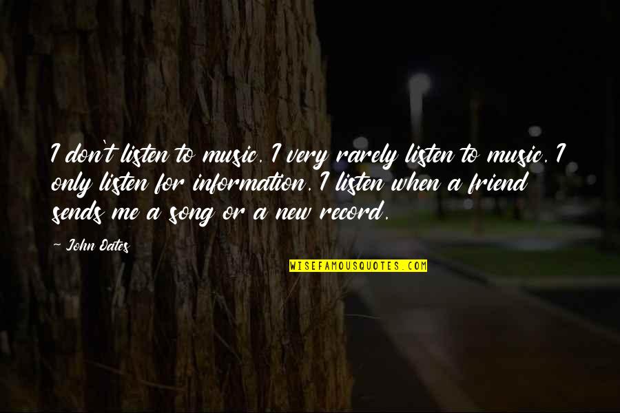 Prizefighting 19th Quotes By John Oates: I don't listen to music. I very rarely