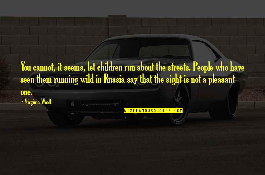 Prizefighting 19th Quotes By Virginia Woolf: You cannot, it seems, let children run about