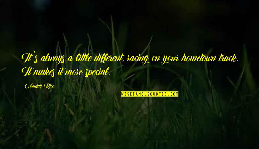 Priznati Fakulteti Quotes By Buddy Rice: It's always a little different, racing on your Priznati Fakulteti Quotes By Buddy Rice: It's always a little different, racing on your