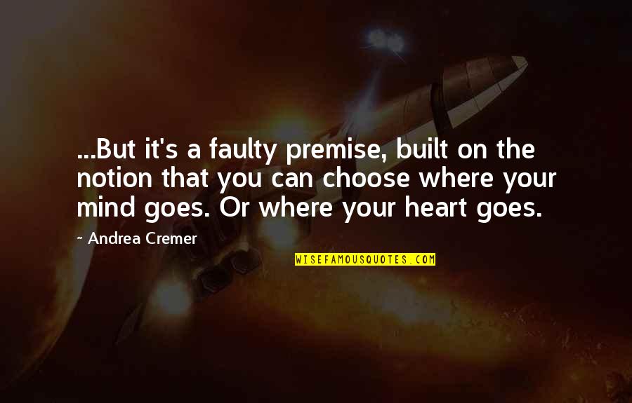 Prizzi Honor Quotes By Andrea Cremer: ...But it's a faulty premise, built on the Prizzi Honor Quotes By Andrea Cremer: ...But it's a faulty premise, built on the