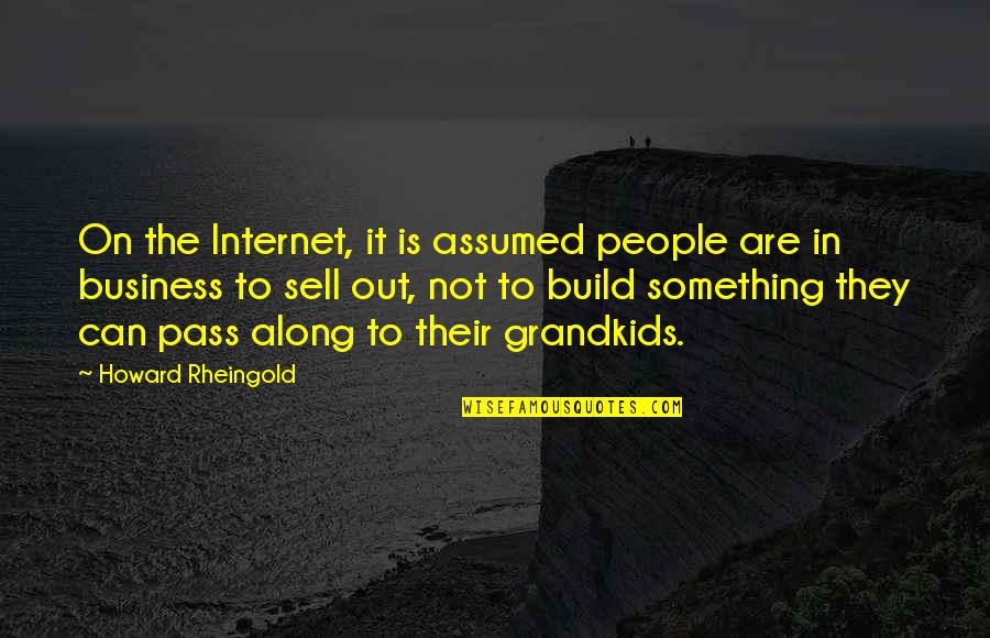 Prkosi Cvijet Quotes By Howard Rheingold: On the Internet, it is assumed people are