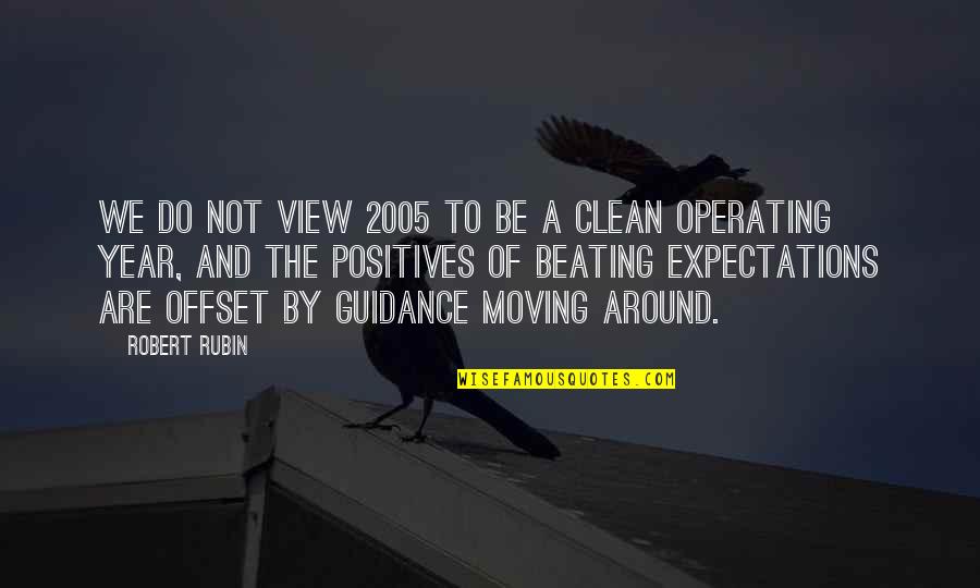 Prkynka Quotes By Robert Rubin: We do not view 2005 to be a