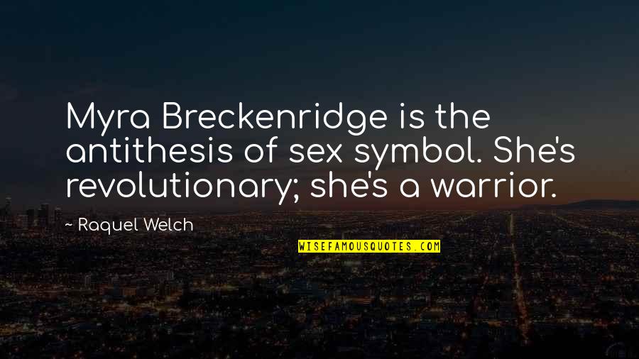 Prld Quote Quotes By Raquel Welch: Myra Breckenridge is the antithesis of sex symbol. Prld Quote Quotes By Raquel Welch: Myra Breckenridge is the antithesis of sex symbol.