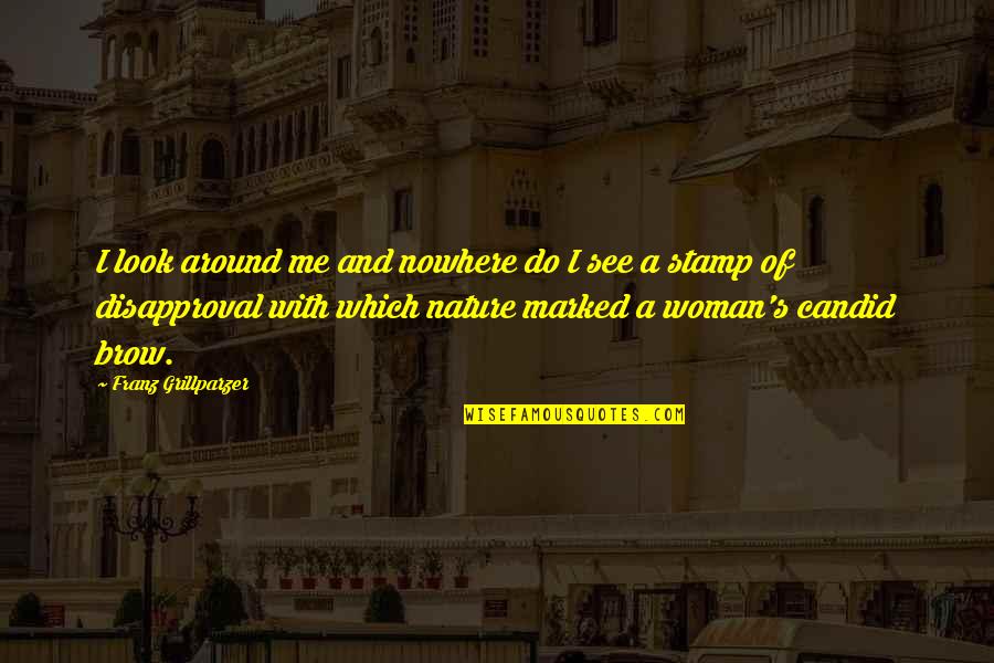 Prncess Quotes By Franz Grillparzer: I look around me and nowhere do I Prncess Quotes By Franz Grillparzer: I look around me and nowhere do I