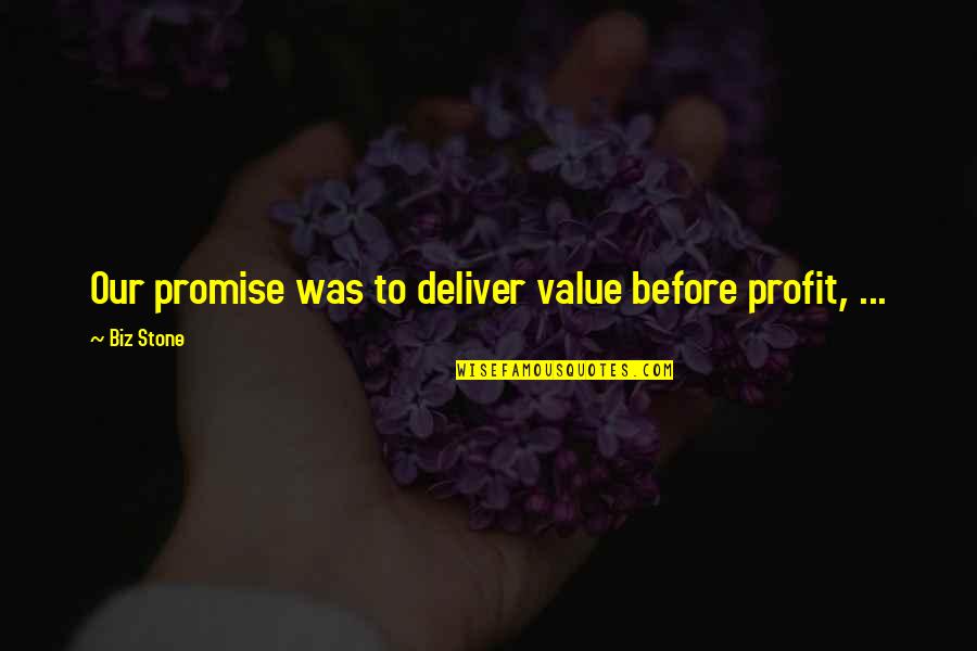 Prnewswire Quotes By Biz Stone: Our promise was to deliver value before profit,