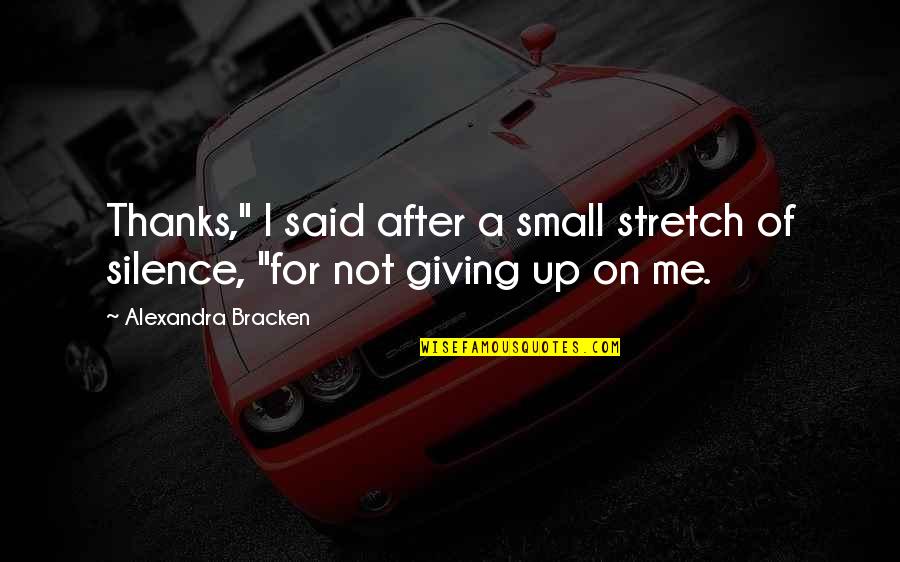 Prniro Quotes By Alexandra Bracken: Thanks," I said after a small stretch of
