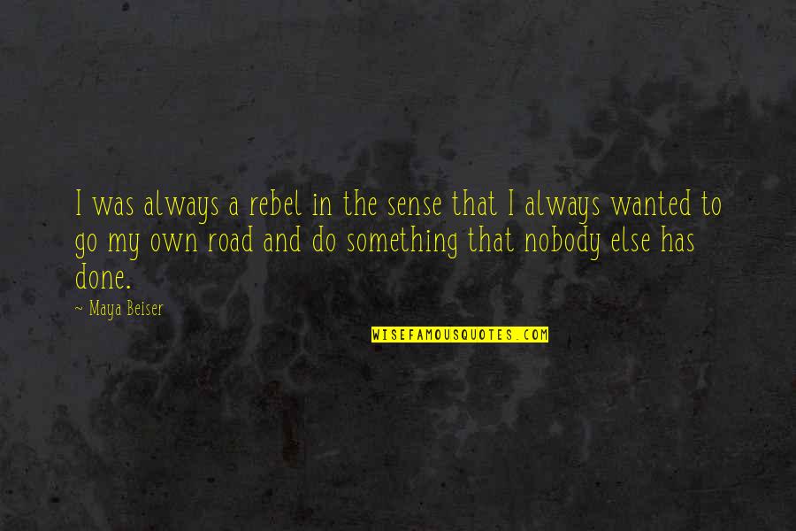 Prnomom Quotes By Maya Beiser: I was always a rebel in the sense Prnomom Quotes By Maya Beiser: I was always a rebel in the sense
