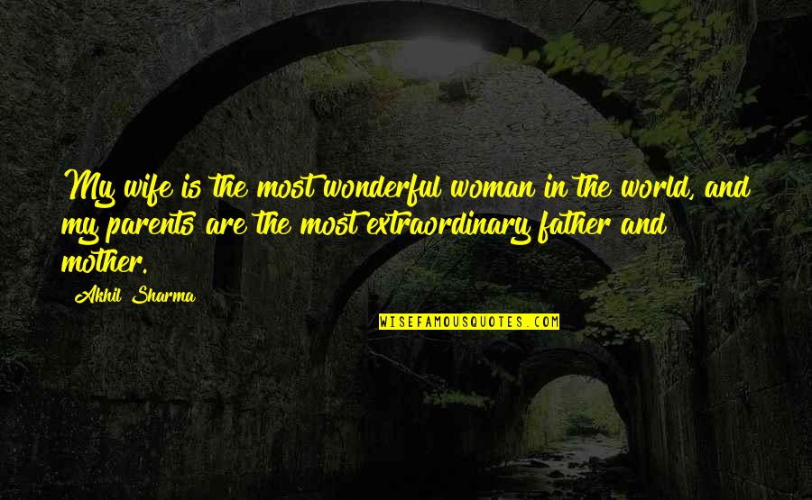 Prnzy Quotes By Akhil Sharma: My wife is the most wonderful woman in Prnzy Quotes By Akhil Sharma: My wife is the most wonderful woman in