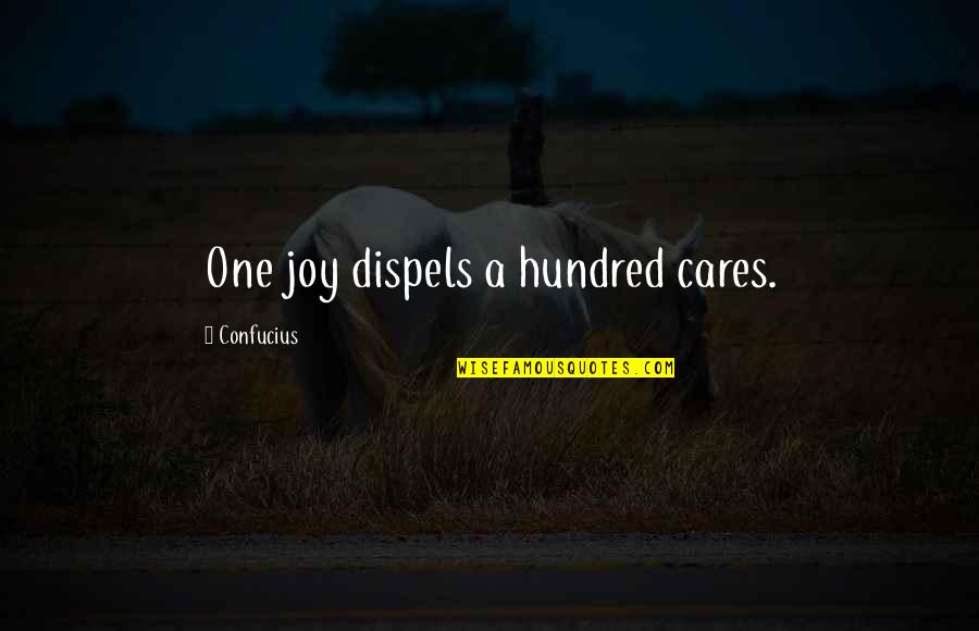 Pro 2a Quotes By Confucius: One joy dispels a hundred cares.