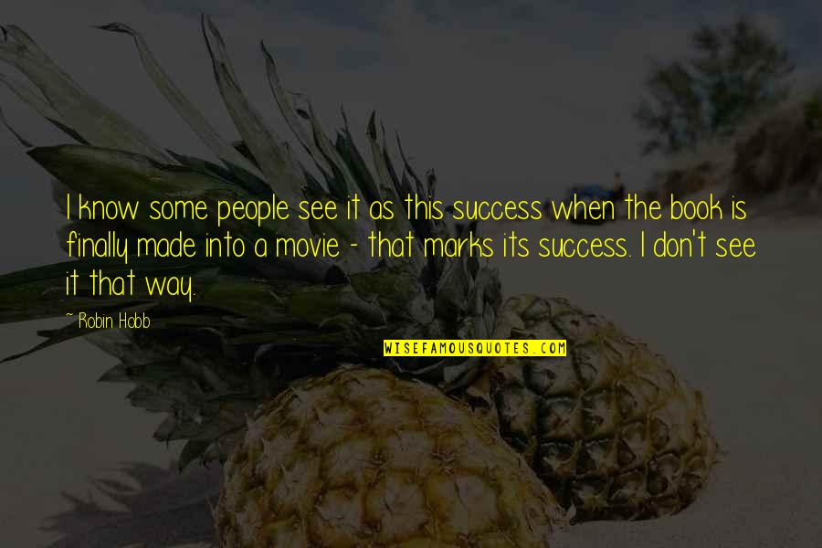 Pro Activity Quotes By Robin Hobb: I know some people see it as this
